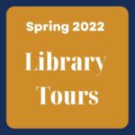 Spring 2022 Library Tours